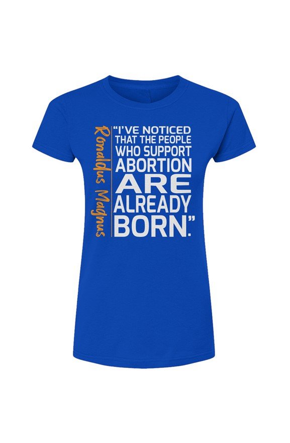 Ronaldus Magnus Just Sayin' Women