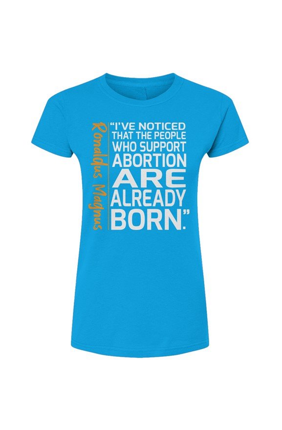 Ronaldus Magnus Just Sayin' Women